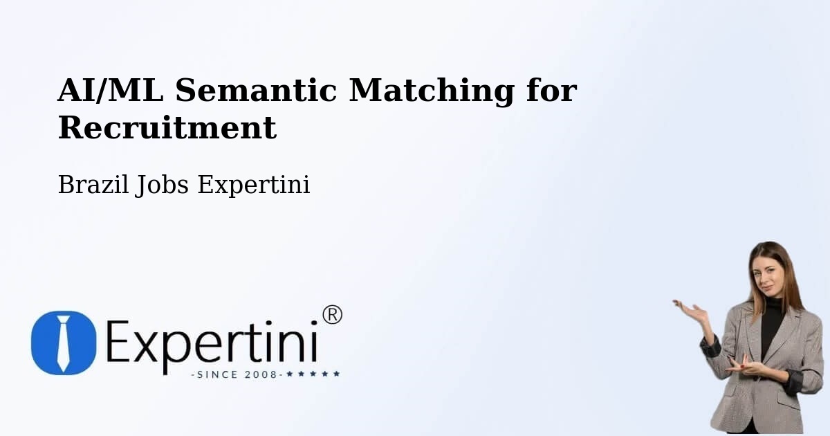 AI/ML Semantic Matching for Recruitment: A Large-Scale Case Study on the Expertini Global Talent Platform – Divisópolis - Brazil Jobs Expertini