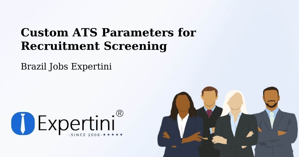 Custom ATS Parameters for Recruitment Screening – Divisópolis - Brazil Jobs Expertini